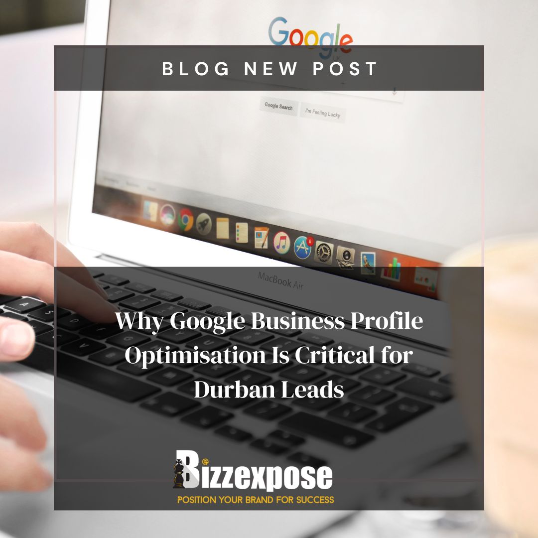 Why Google Business Profile Optimisation Is Critical for Durban Leads