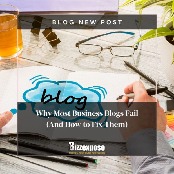 Why Most Business Blogs Fail (And How to Fix Them) Why Most Business Blogs Fail (And How to Fix Them)